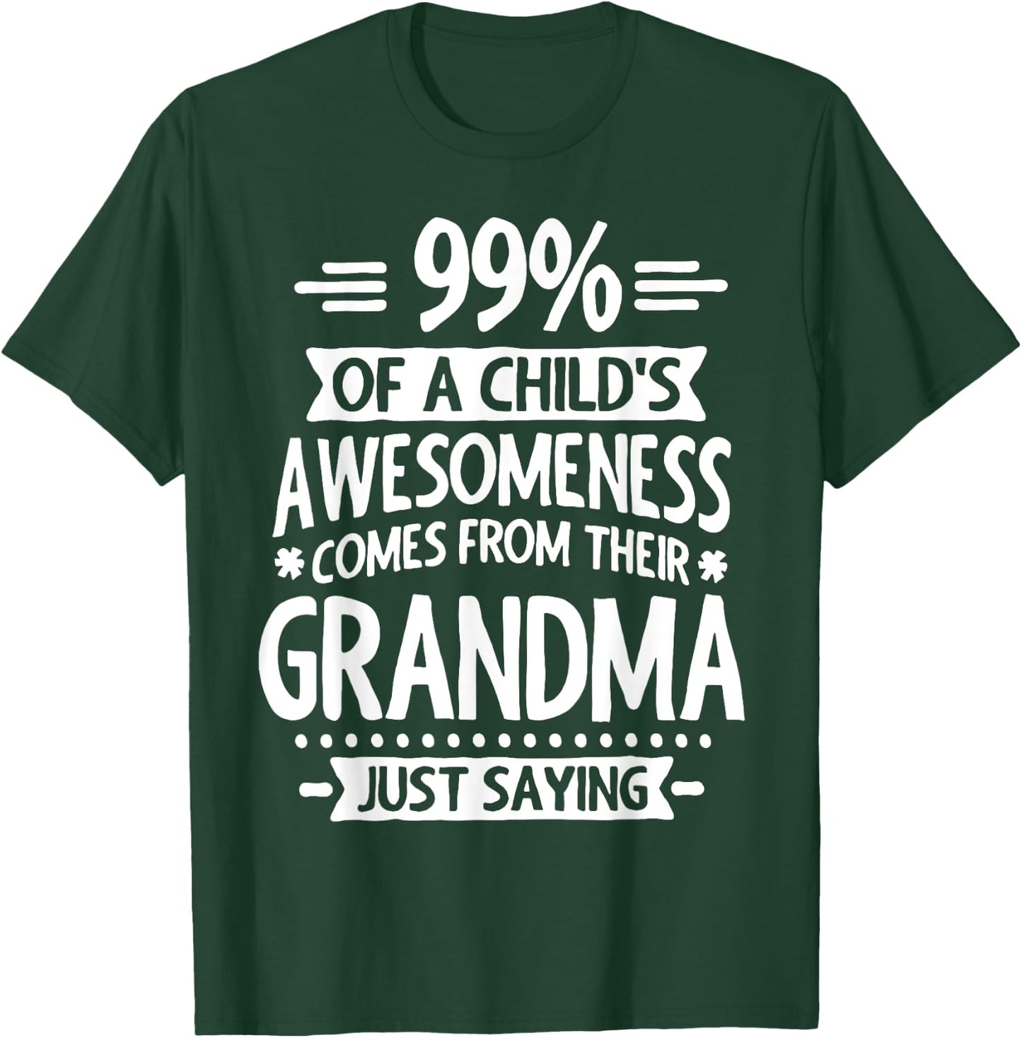 99% Of A Childs Awesomeness Comes From Their Grandma T-Shirt - T-Shirt | Forest