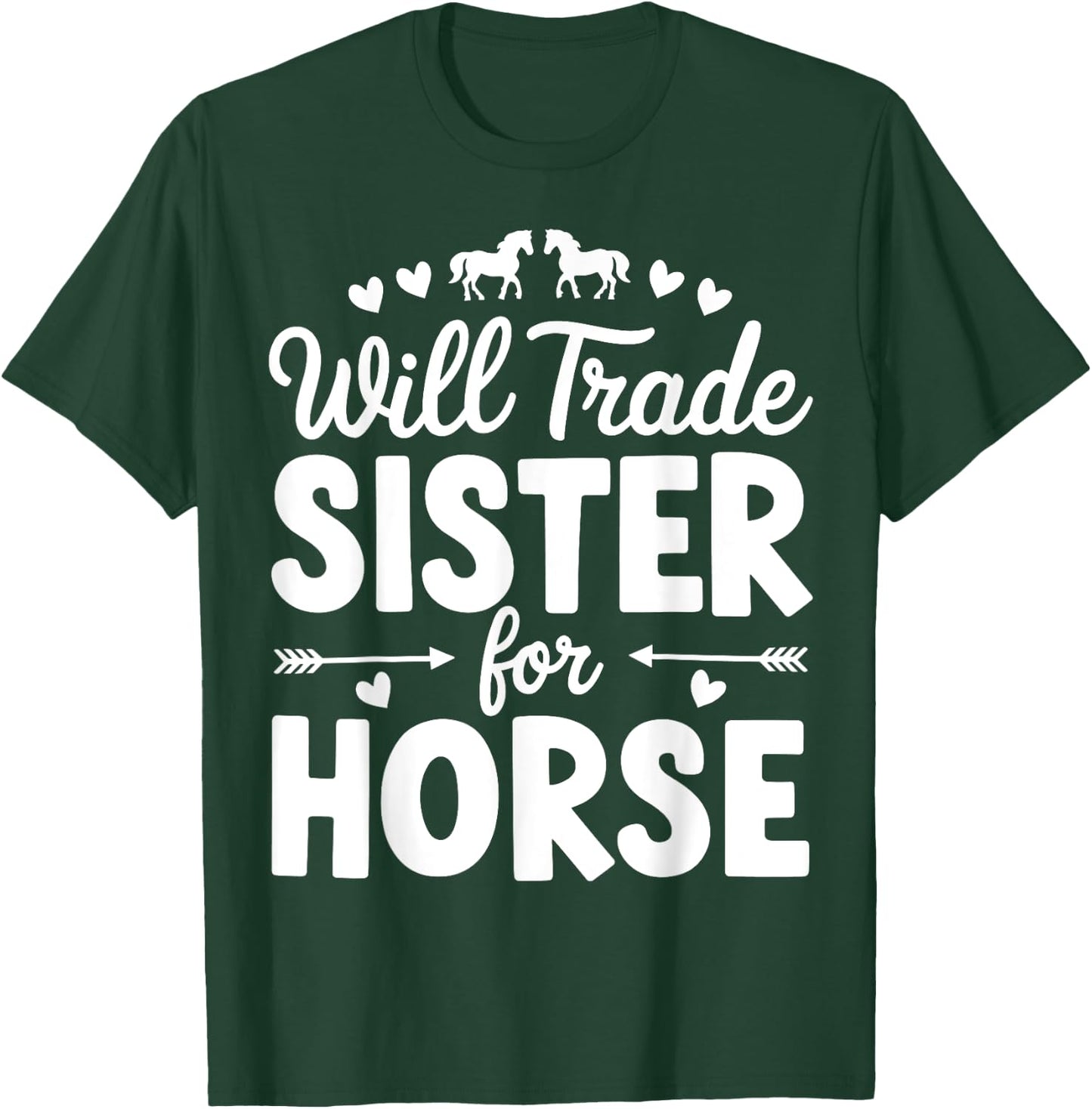 Will Trade Sister For Horse Funny Sister Brother Horse T-Shirt - T-Shirt | Forest