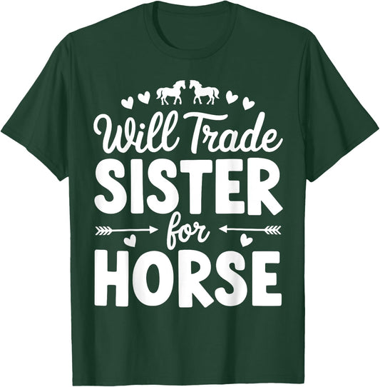 Will Trade Sister For Horse Funny Sister Brother Horse T-Shirt - T-Shirt | Forest