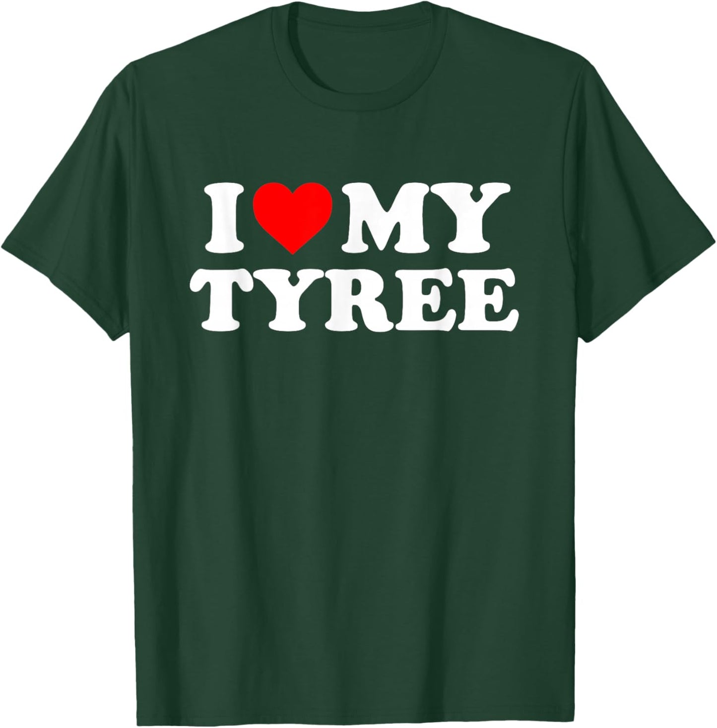 I Love My Tyree T-Shirt - T-Shirt | Forest