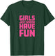 Girls Just Wanna Have Fun T-Shirt - T-Shirt | Forest