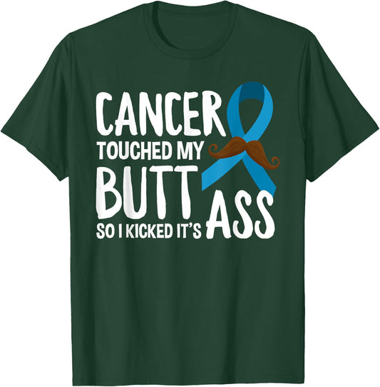 Cancer Touched My Butt So I Kicked It's Ass Prostate Cancer T-Shirt - T-Shirt | Forest