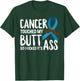 Cancer Touched My Butt So I Kicked It's Ass Prostate Cancer T-Shirt - T-Shirt | Forest