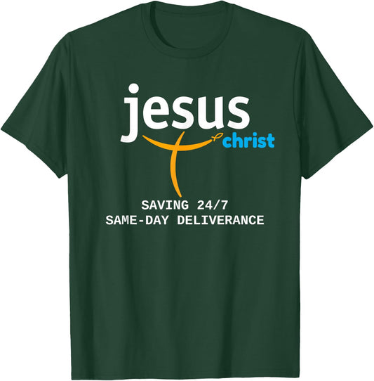 Jesus Christ Is Saving 24/7, With Deliverance the Same Day T-Shirt - T-Shirt | Forest