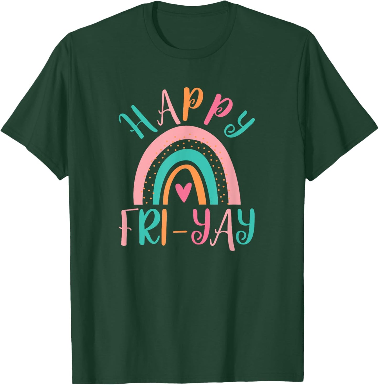 Happy Friyay Fri-Yay Friday Lovers Funny Teacher School T-Shirt - T-Shirt | Forest