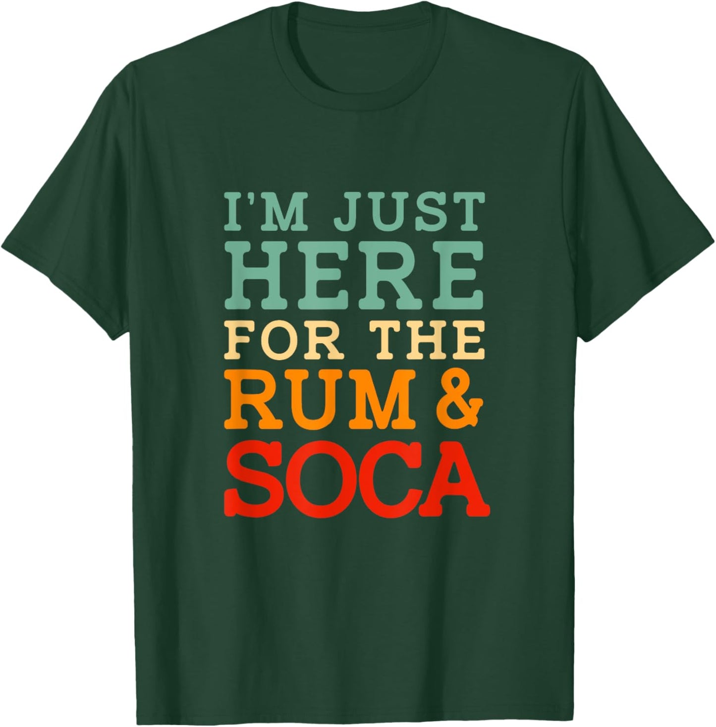 Im Just Here For The Soca And Rum Retro Funny Bacchanal T-Shirt - T-Shirt | Forest