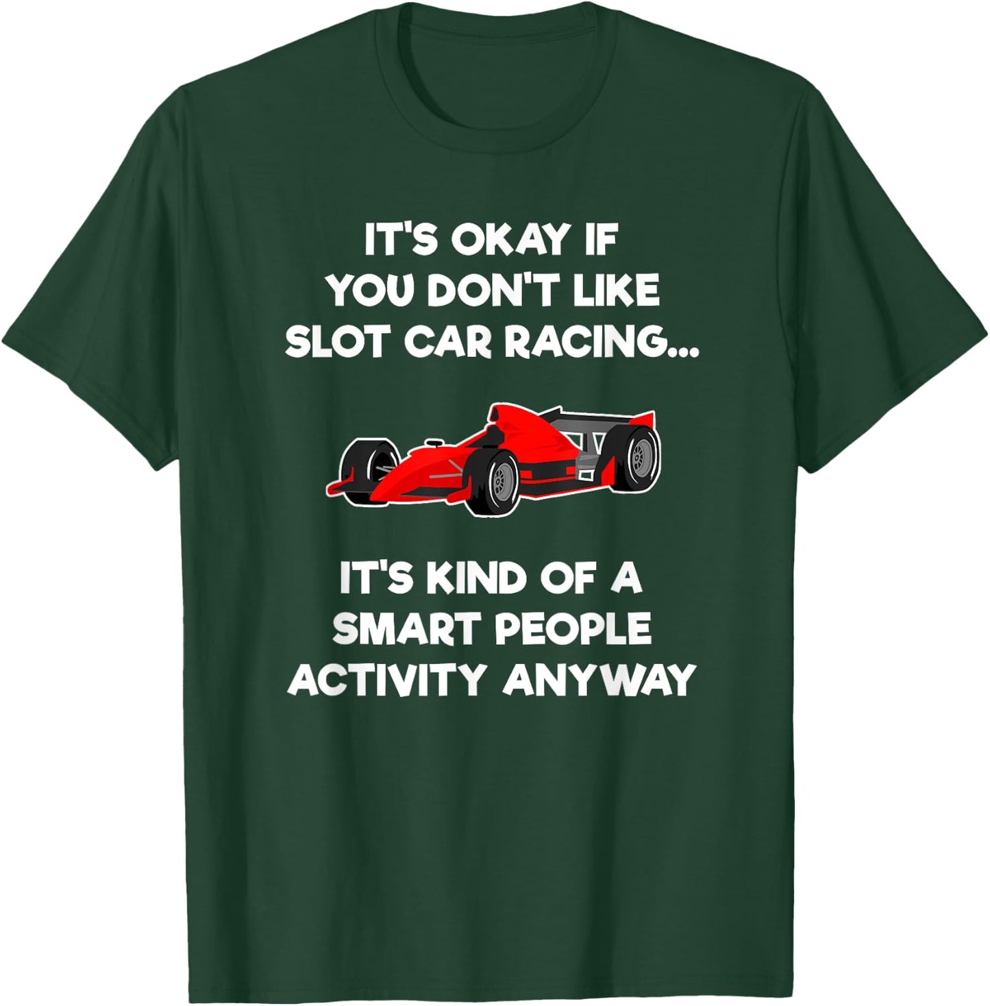 Slot Car Racing Shirt - Funny Smart T-Shirt - T-Shirt | Forest