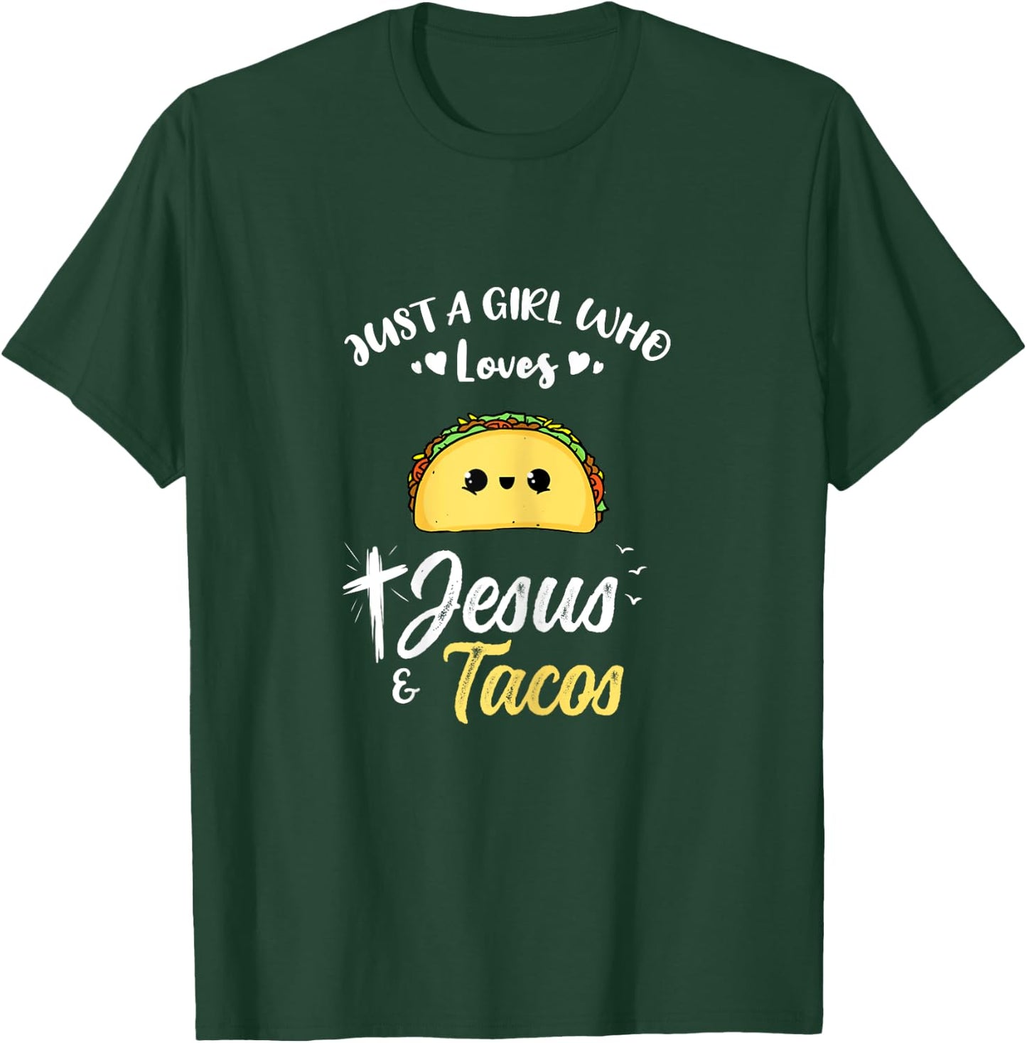 Just A Girl Who Loves Jesus And Tacos T-Shirt - T-Shirt | Forest