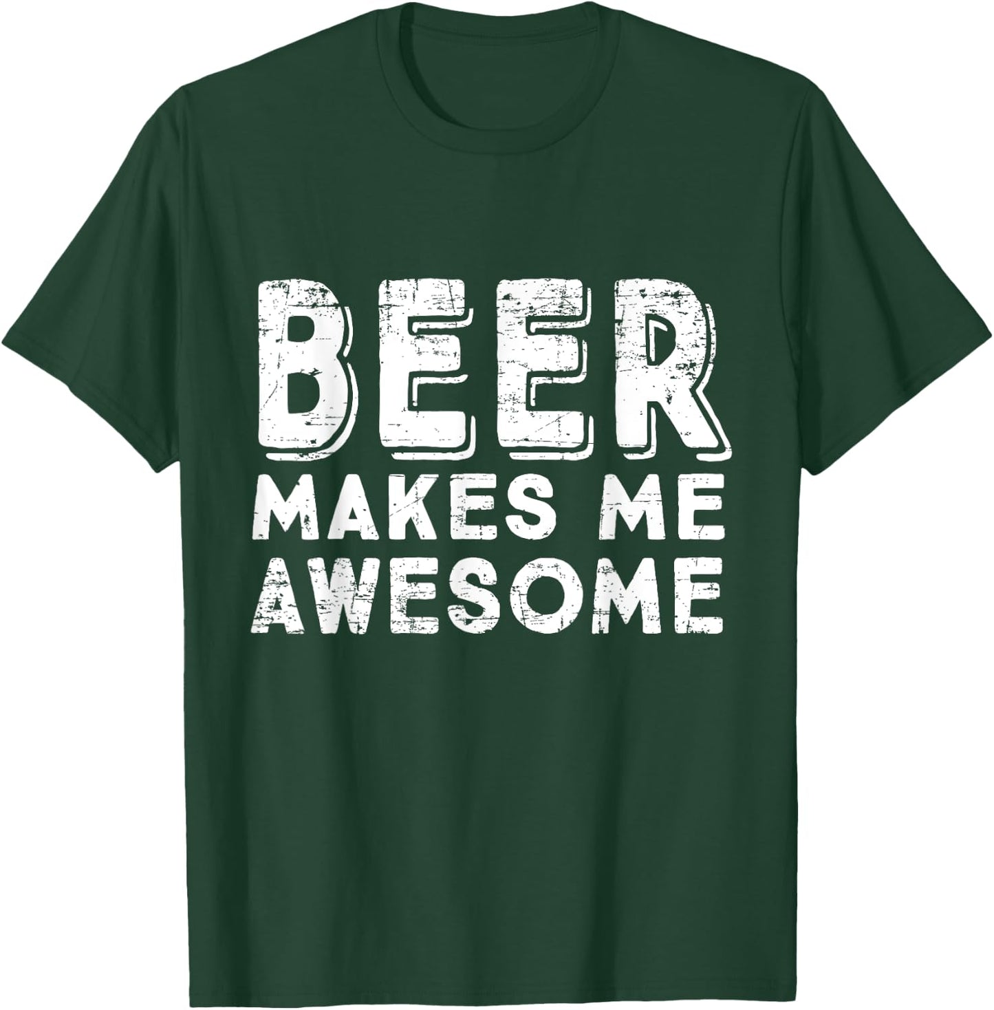 Beer Makes Me Awesome Funny Drinking T-Shirt - T-Shirt | Forest