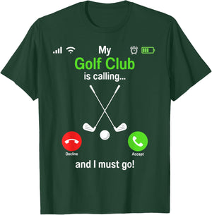 Funny Golfing My Golf Club is Calling - Golf Player Golfers T-Shirt - T-Shirt | Forest