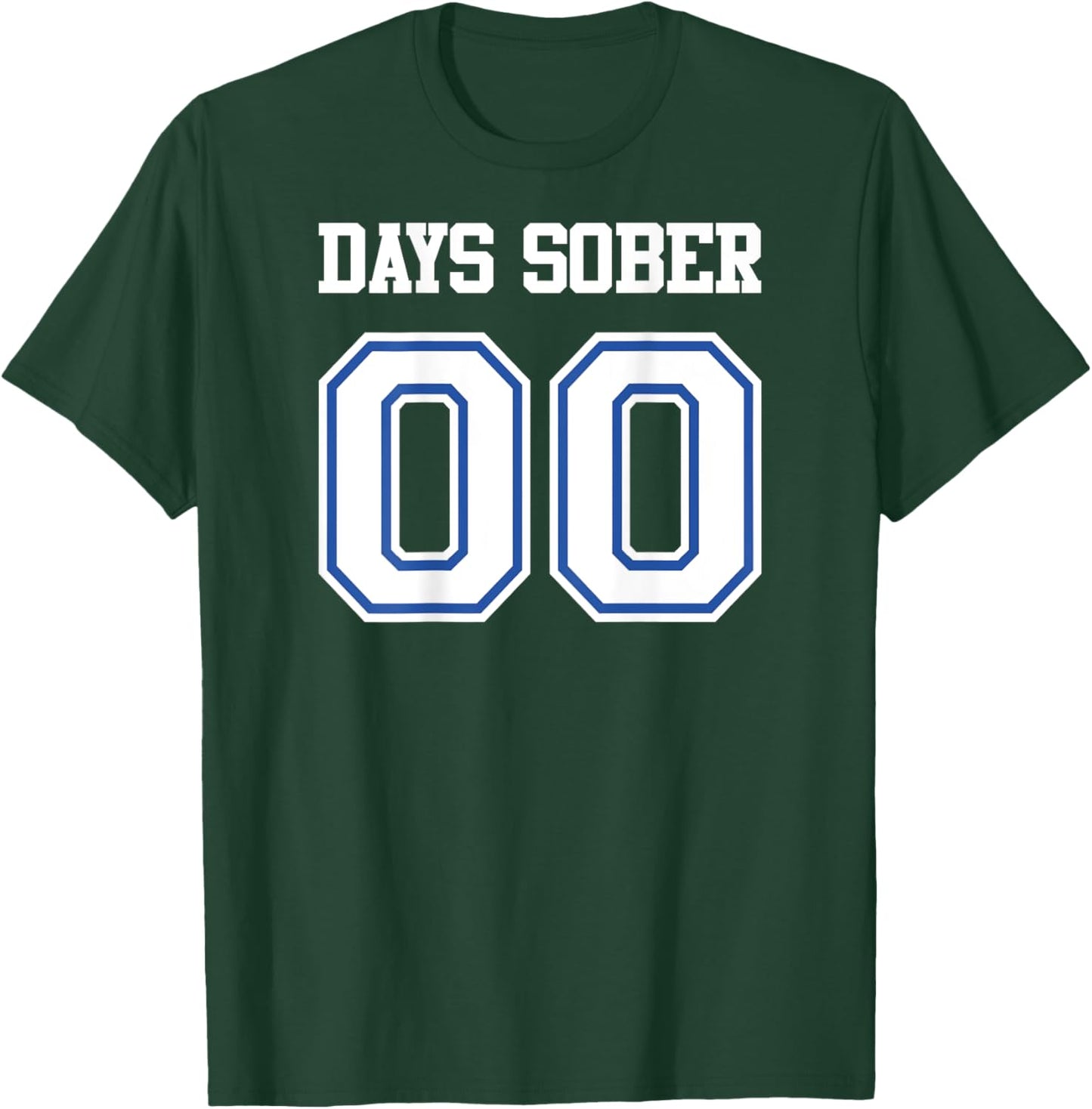 BACK PRINT Zero Days Sober Football Basketball Baseball Game T-Shirt - T-Shirt | Forest