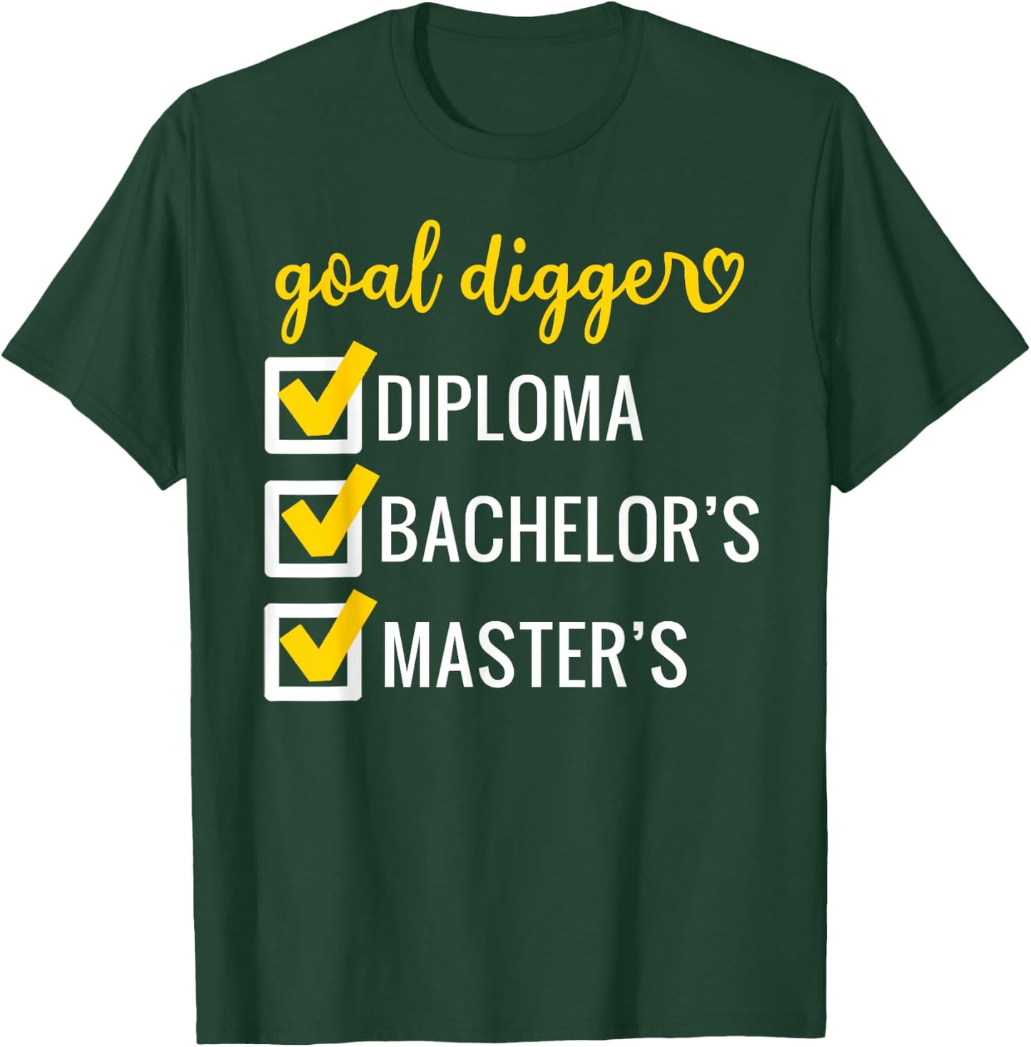 Goal Digger Inspirational Quotes Master's Degree Graduation T-Shirt - T-Shirt | Forest