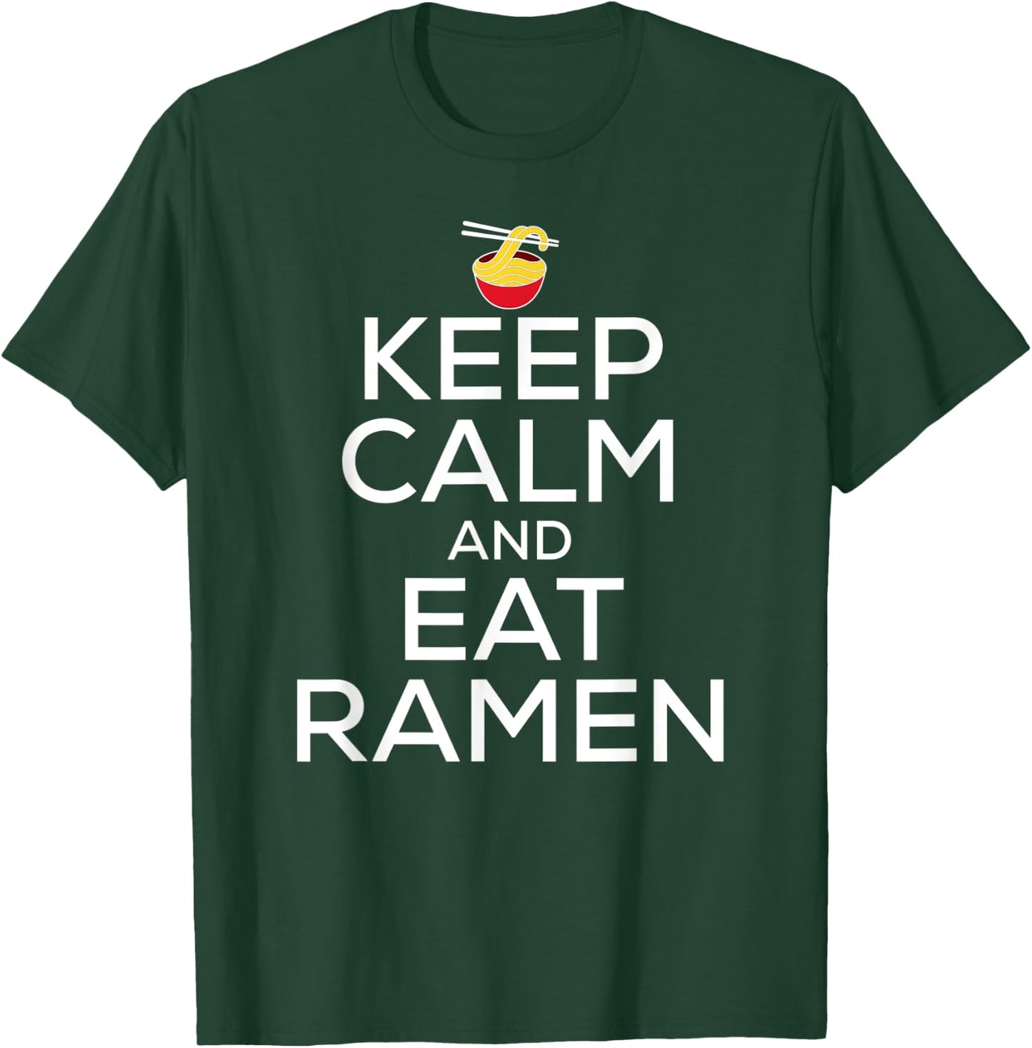 Keep Calm And Eat Ramen Funny Ramen Noodle Spicy Lovers T-Shirt - T-Shirt | Forest