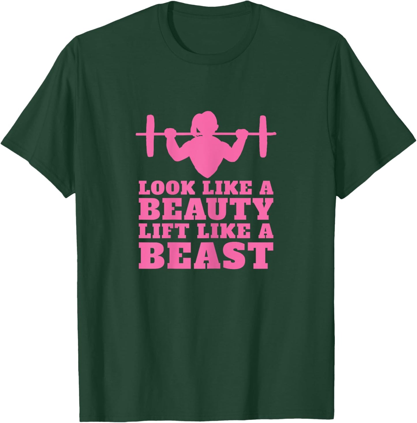 Weightlifting - Look Like A Beauty Lift Like A Beast T-Shirt - T-Shirt | Forest