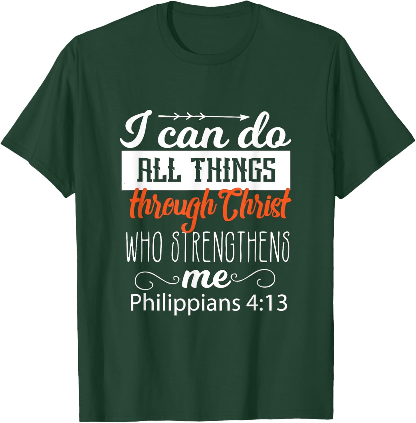 I Can Do All Things Through CHRIST Who Strengthens Me Gift T-Shirt - T-Shirt | Forest