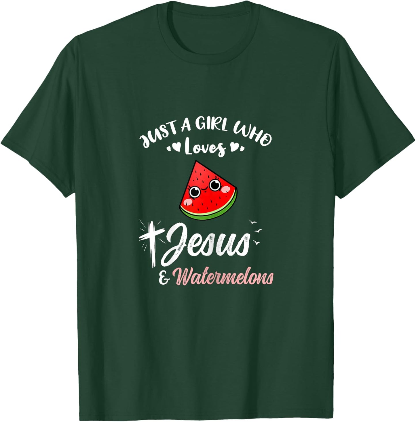 Just A Girl Who Loves Jesus And Watermelons T-Shirt - T-Shirt | Forest