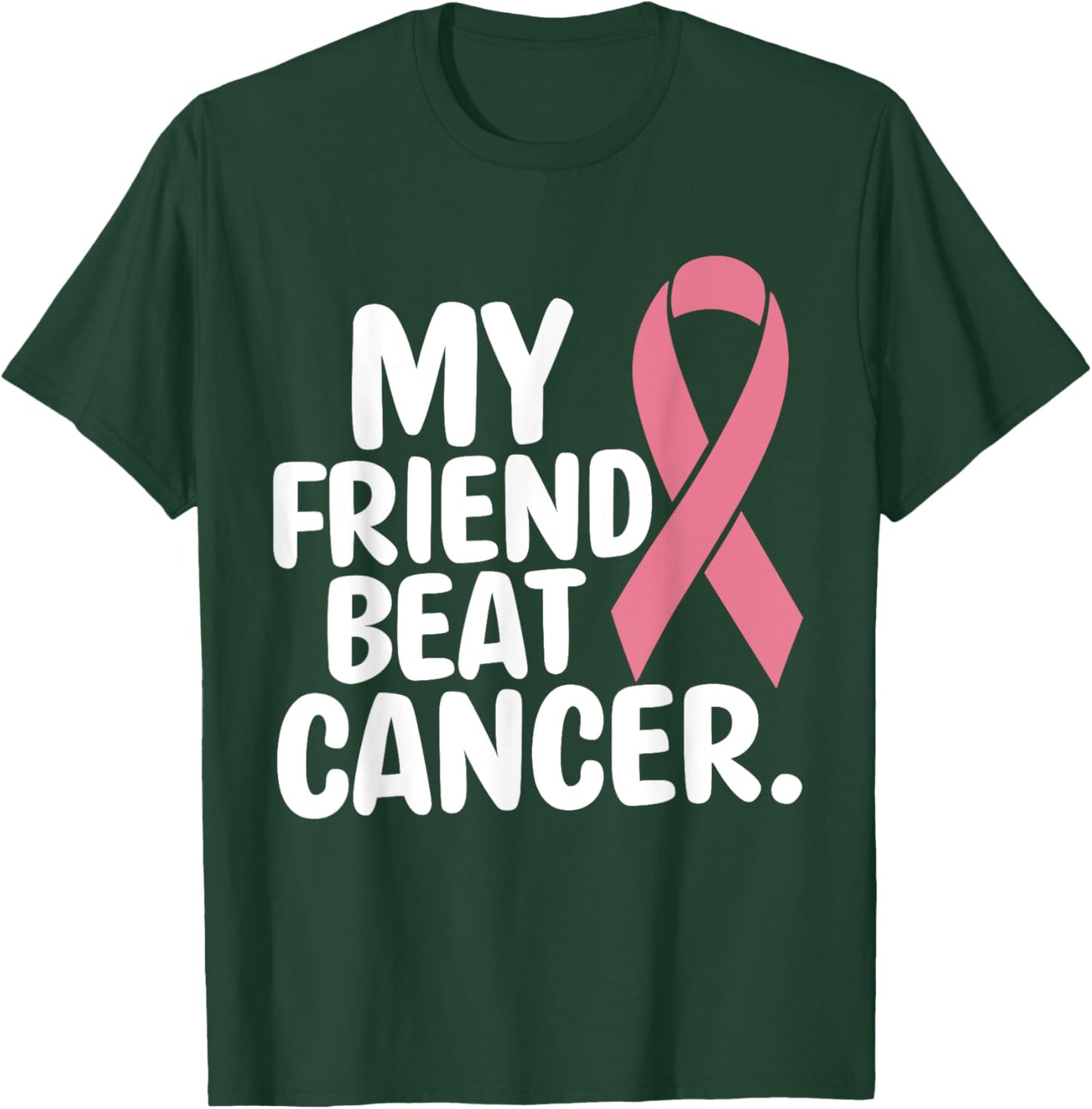My Friend Beat Cancer Breast Cancer Awareness Survivor Pink T-Shirt - T-Shirt | Forest
