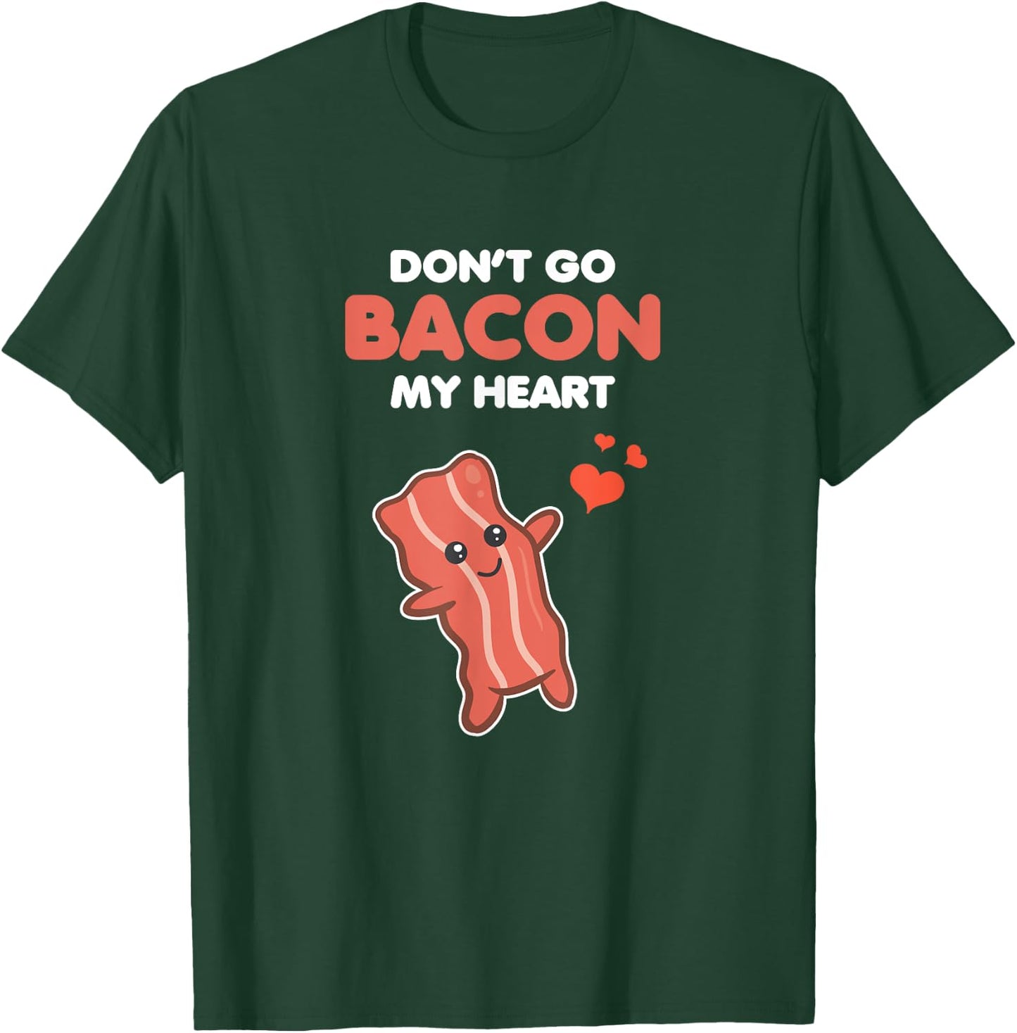 Funny Matching Outfit Couple Gifts Don't Go Bacon My Heart T-Shirt - T-Shirt | Forest