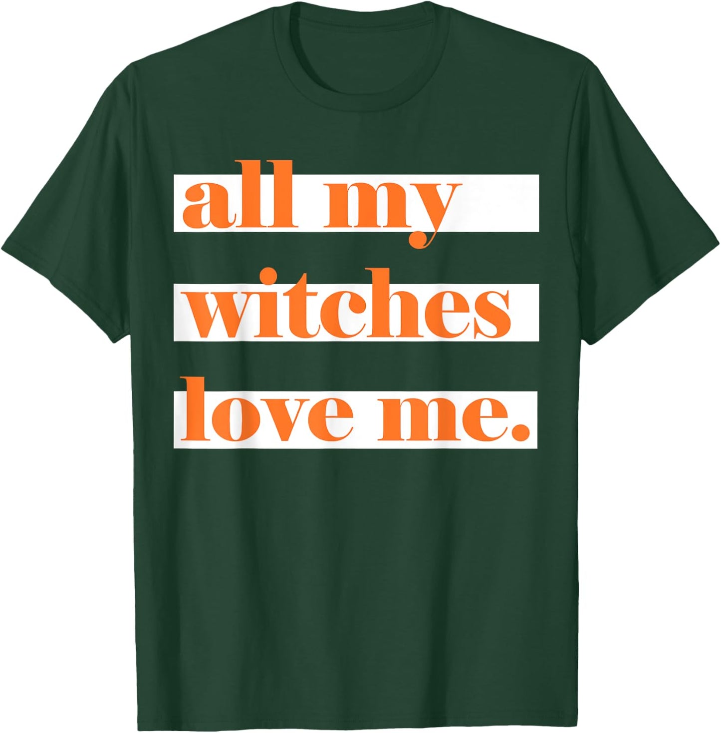 All My Witches Love Me T-Shirt - T-Shirt | Forest
