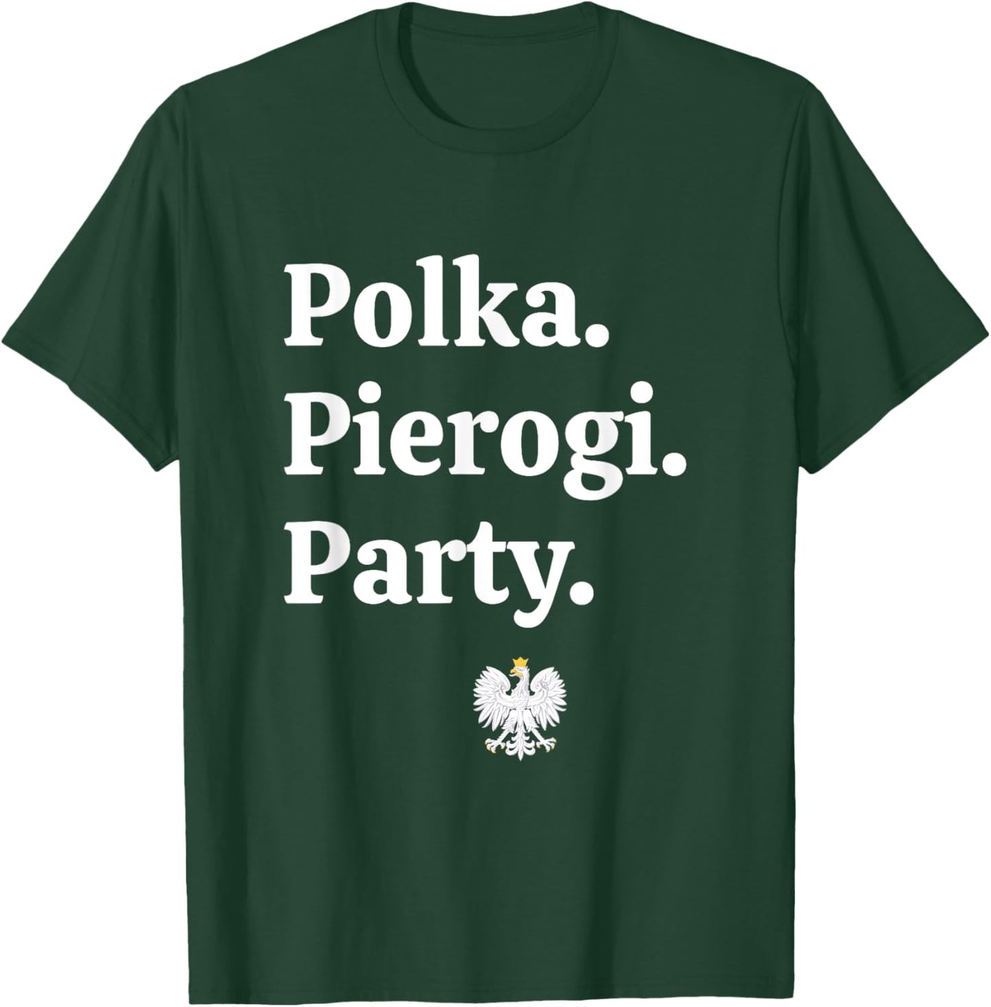 Polka. Pierogi. Party. – Dyngus Day 2025 Polish American T-Shirt - T-Shirt | Forest