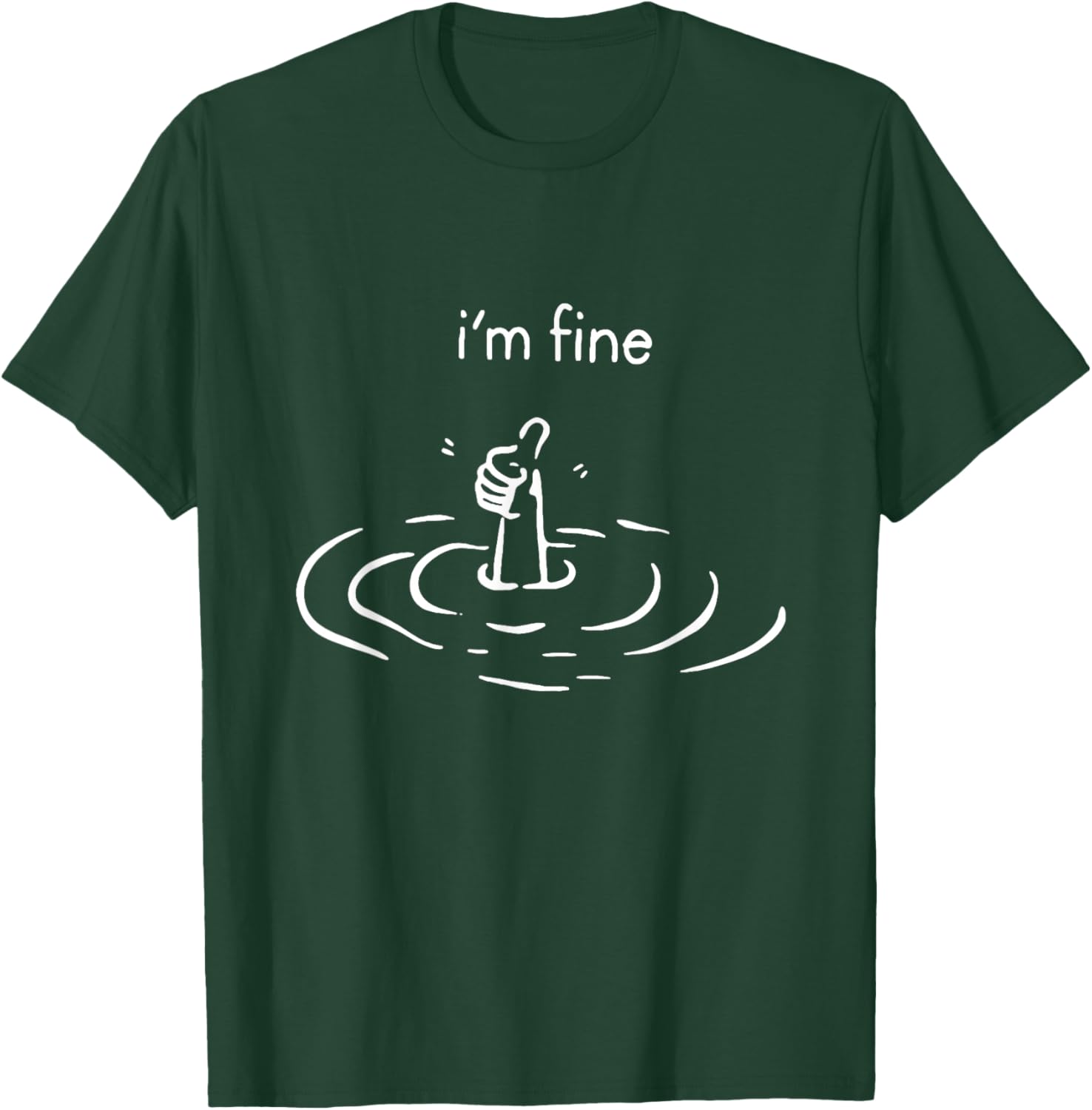 Funny I'm Fine Like Hand Thumbs Up On Water Surface T-Shirt - T-Shirt | Forest