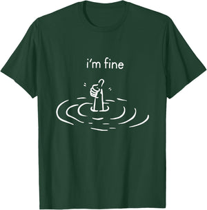 Funny I'm Fine Like Hand Thumbs Up On Water Surface T-Shirt - T-Shirt | Forest