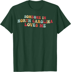 Someone In North Carolina Loves Me T-Shirt - T-Shirt | Forest