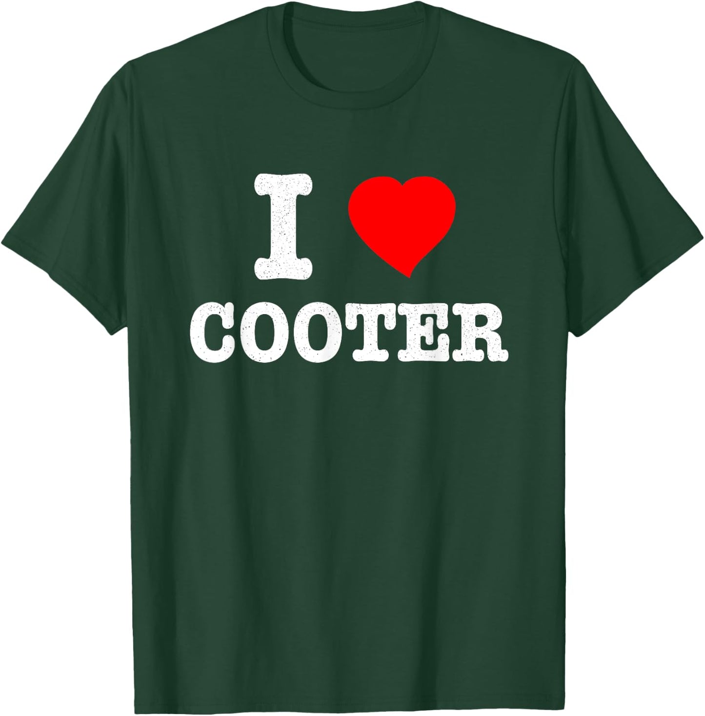 I Love Cooter Heart Cooter Lover T-Shirt - T-Shirt | Forest
