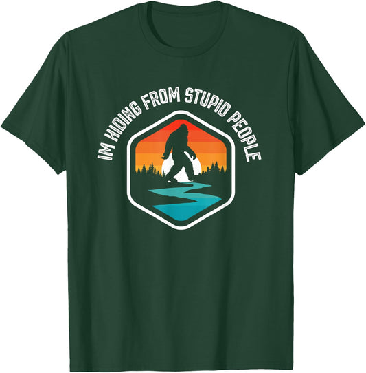 I'm Hiding From Stupid People Funny Vintage Bigfoot T-Shirt - T-Shirt | Forest