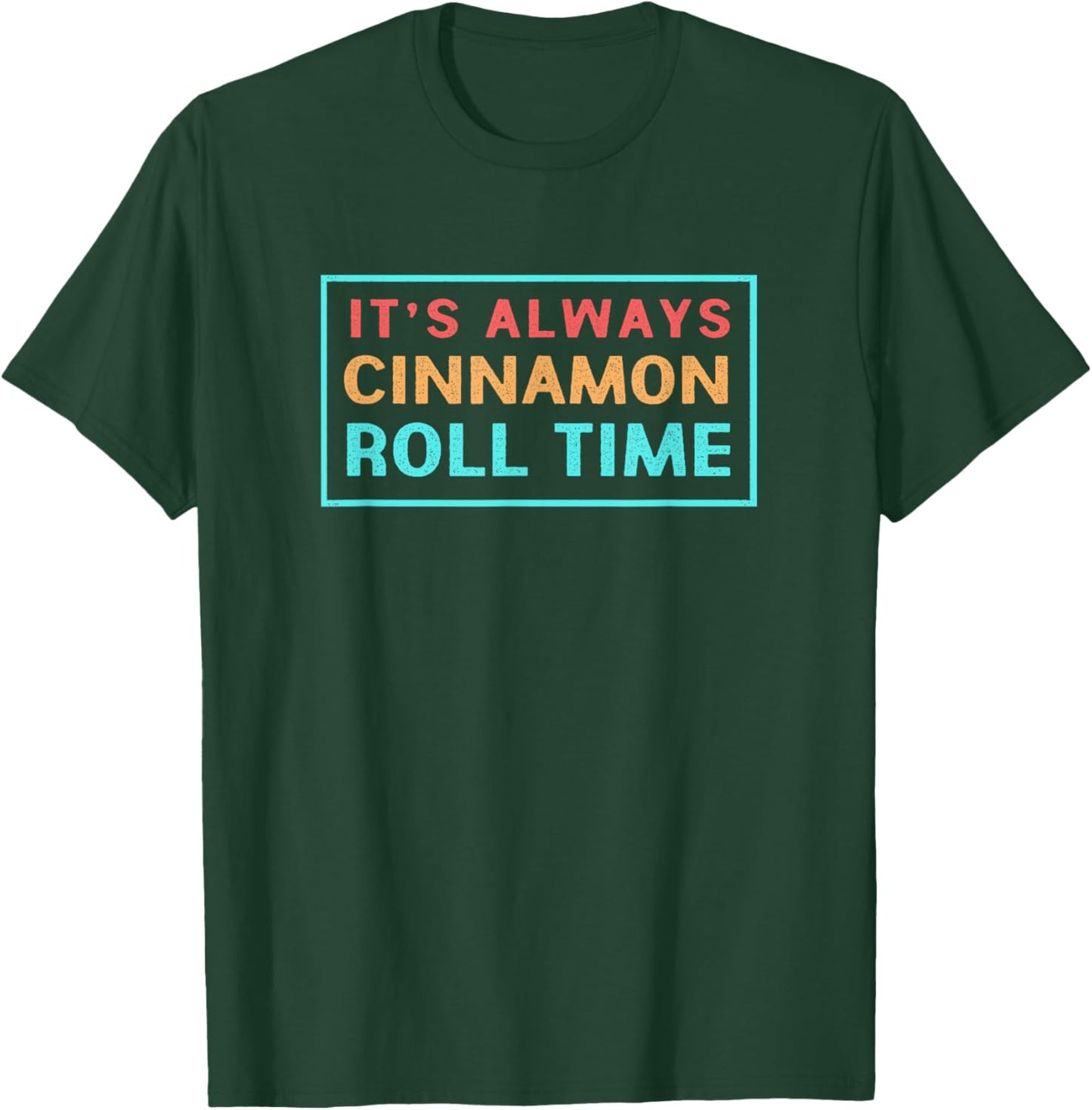 Retro Cinnamon Bread Its Always Cinnamon Roll Time T-Shirt - T-Shirt | Forest