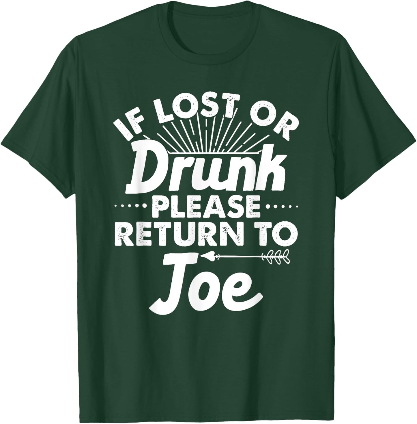If Lost Or Drunk Please Return To JOE Gift Name Men T-Shirt - T-Shirt | Forest