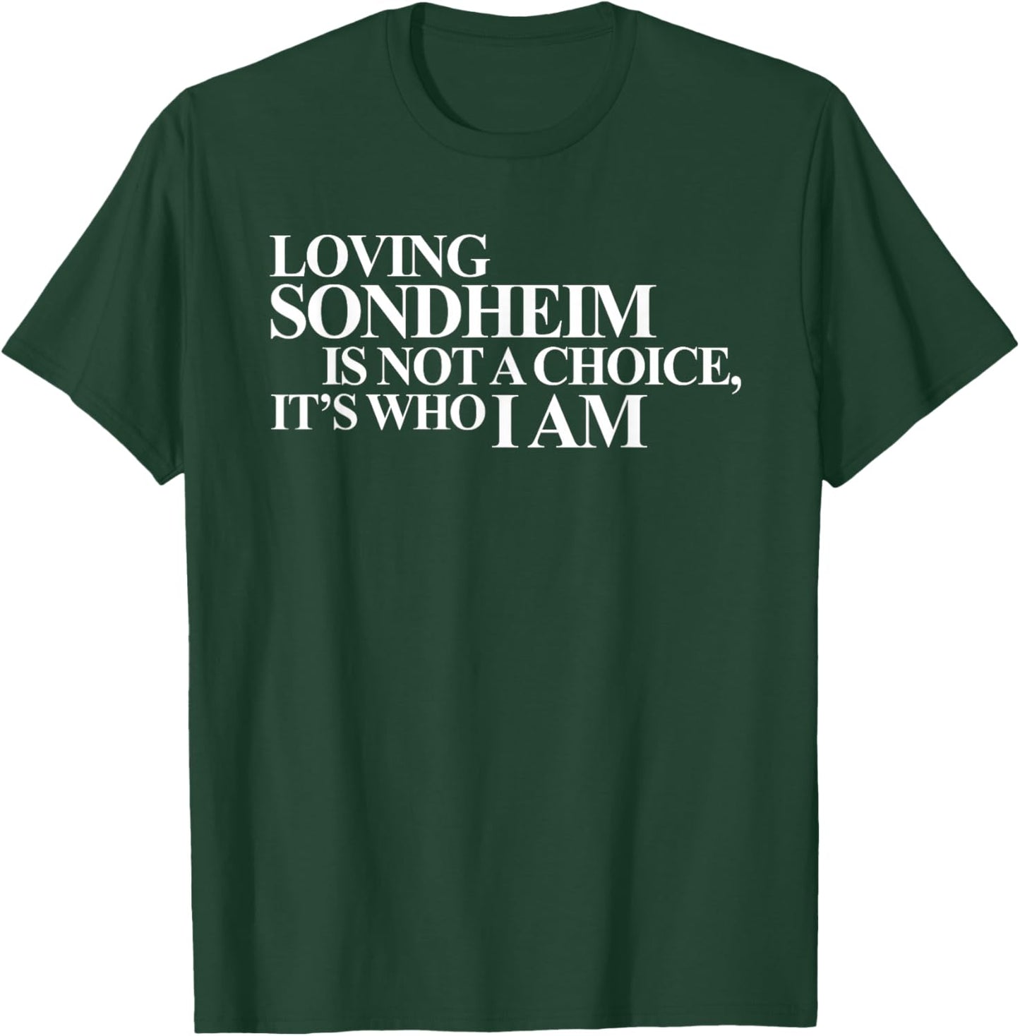 Loving Sondheim Is Not A Choice, Apparel T-Shirt - T-Shirt | Forest
