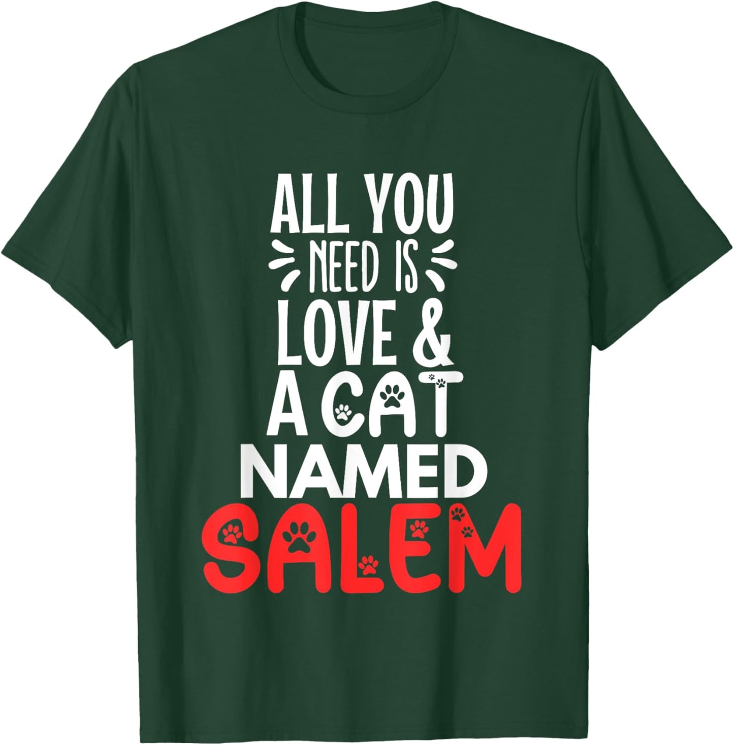 Cat Name Salem Design - All You Need is Love! T-Shirt - T-Shirt | Forest