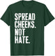 Spread Cheeks Not Hate Funny Gym Fitness & Workout T-Shirt - T-Shirt | Forest