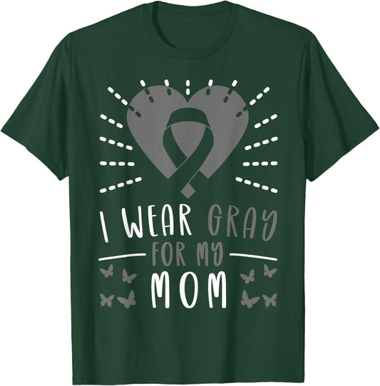 Brain Tumor Brain Cancer Grey Ribbon I Wear Gray For My Mom T-Shirt - T-Shirt | Forest