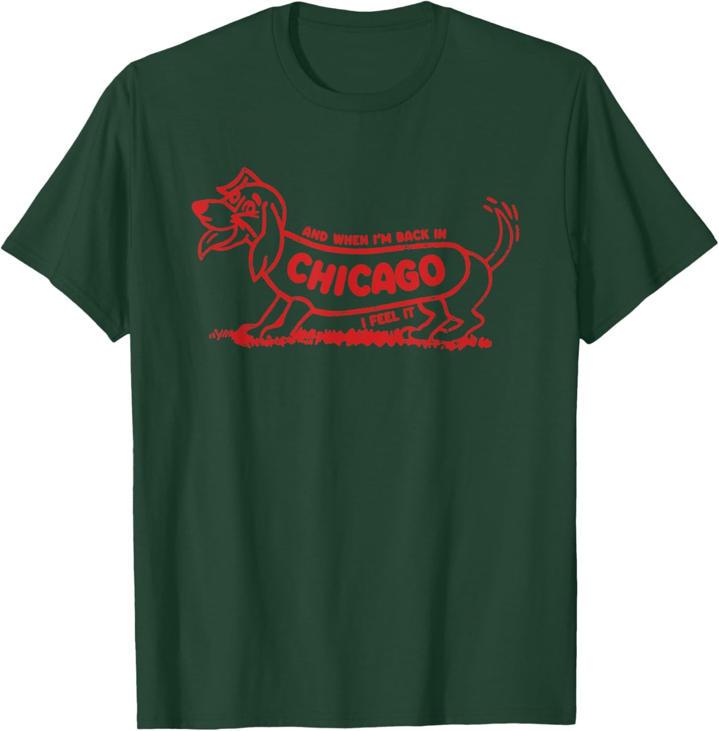 And When I'm Back In Chicago Dog I Feel It Women T-Shirt - T-Shirt | Forest