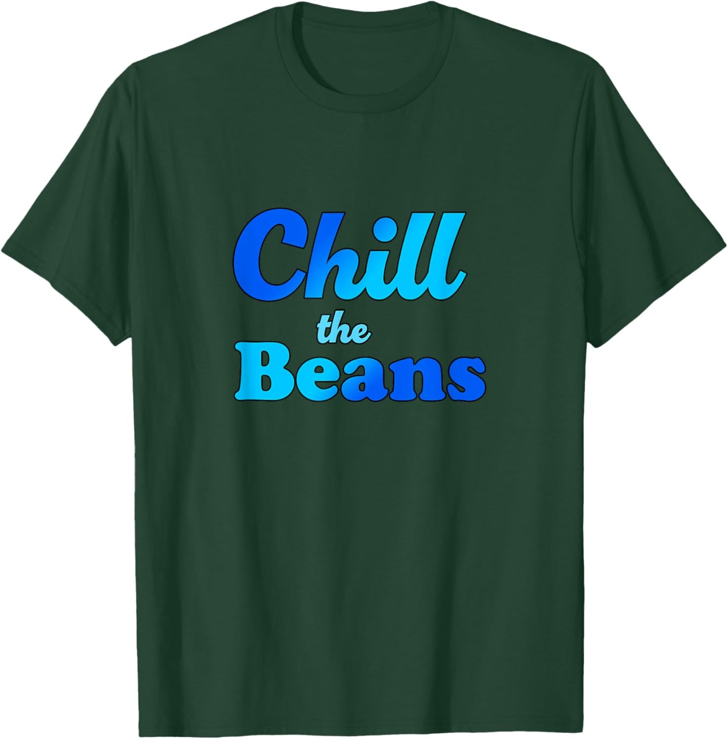 Funny Blue "Chill the Beans" Design T-Shirt - T-Shirt | Forest