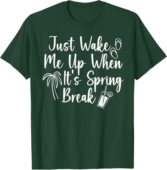 Wake Me Up When It's Spring Break Teacher Student Vacation T-Shirt - T-Shirt | Forest