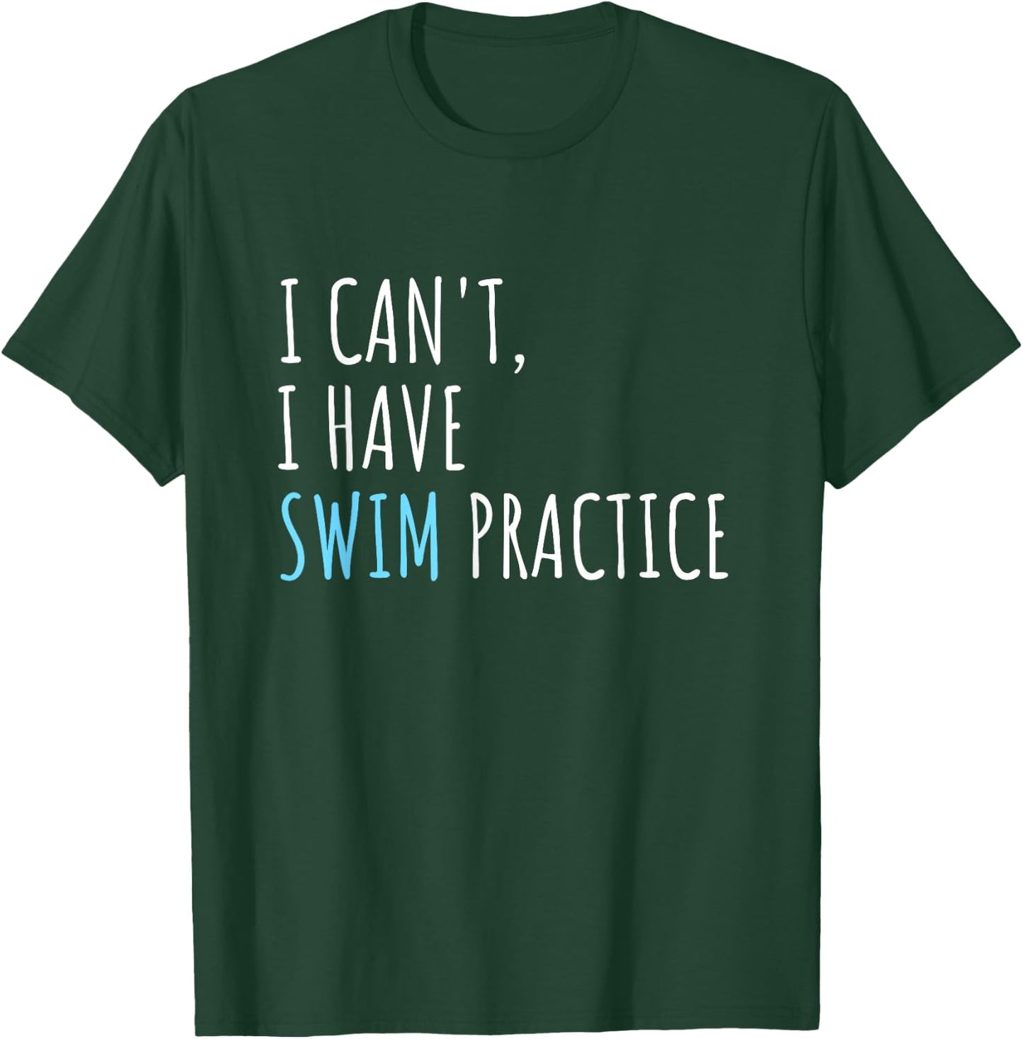 I Can't I Have Swim Practice Funny Swimming T-Shirt - T-Shirt | Forest