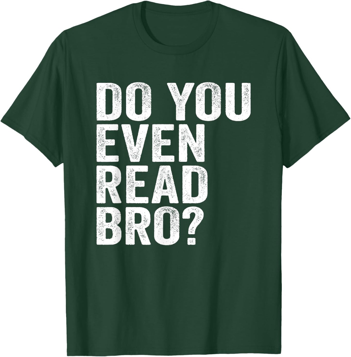 Do You Even Read Bro? Shirt For Readers That Love Books T-Shirt - T-Shirt | Forest