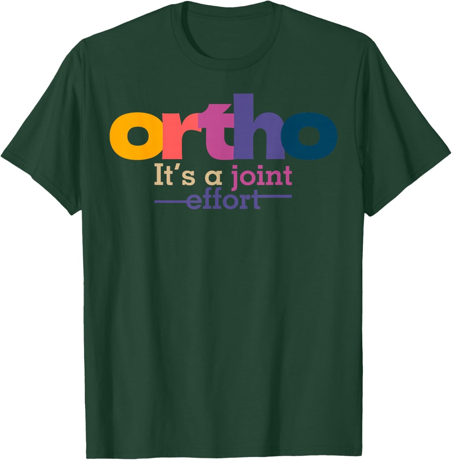 Ortho It's A Joint Effort Bone Humor Orthopedic Nurse Doctor T-Shirt - T-Shirt | Forest