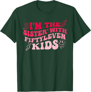 I'm The Sister With Fiftyleven Kids Apparel T-Shirt - T-Shirt | Forest