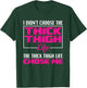 I Didn't Choose The Thick Thigh Life Funny Fitness Workout T-Shirt - T-Shirt | Forest