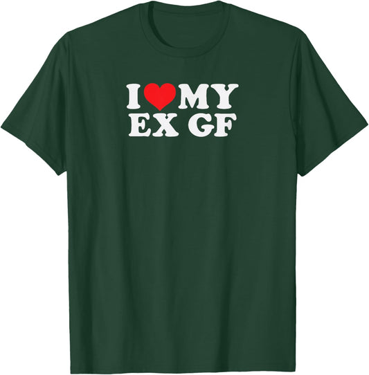 Funny, My Ex GF I Love My Ex Girlfriend T-Shirt - T-Shirt | Forest