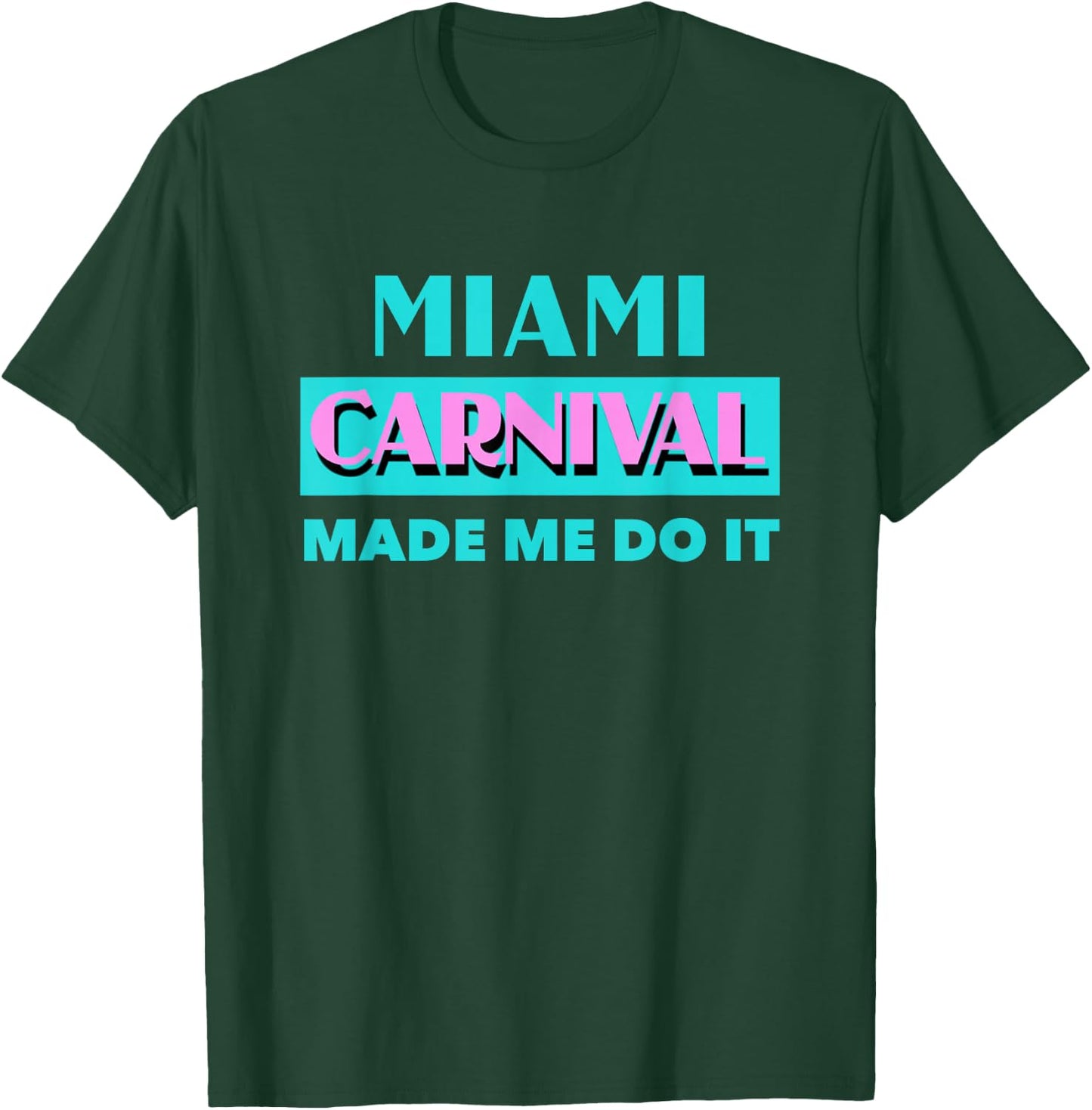 Miami Carnival Made Me Do It Soca Miami Carnival 2019 T-Shirt - T-Shirt | Forest