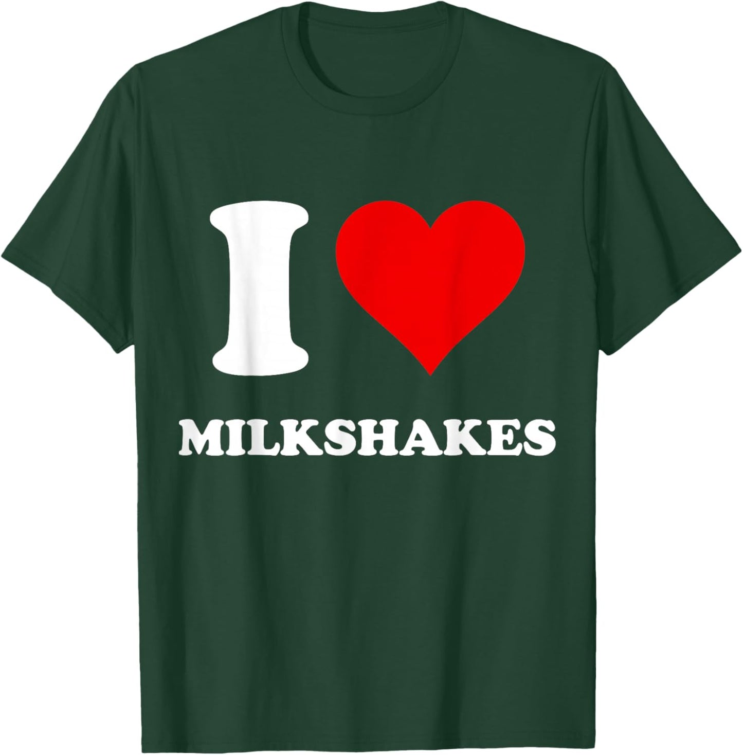 I Heart Milkshakes I Love Milkshakes T-Shirt - T-Shirt | Forest