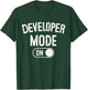 Developer Mode On Funny Code Writer Gift Programmer Engineer T-Shirt - T-Shirt | Forest