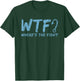 WTF Where's The Fish Gift Funny Fishing Quote Fishing T-Shirt - T-Shirt | Forest