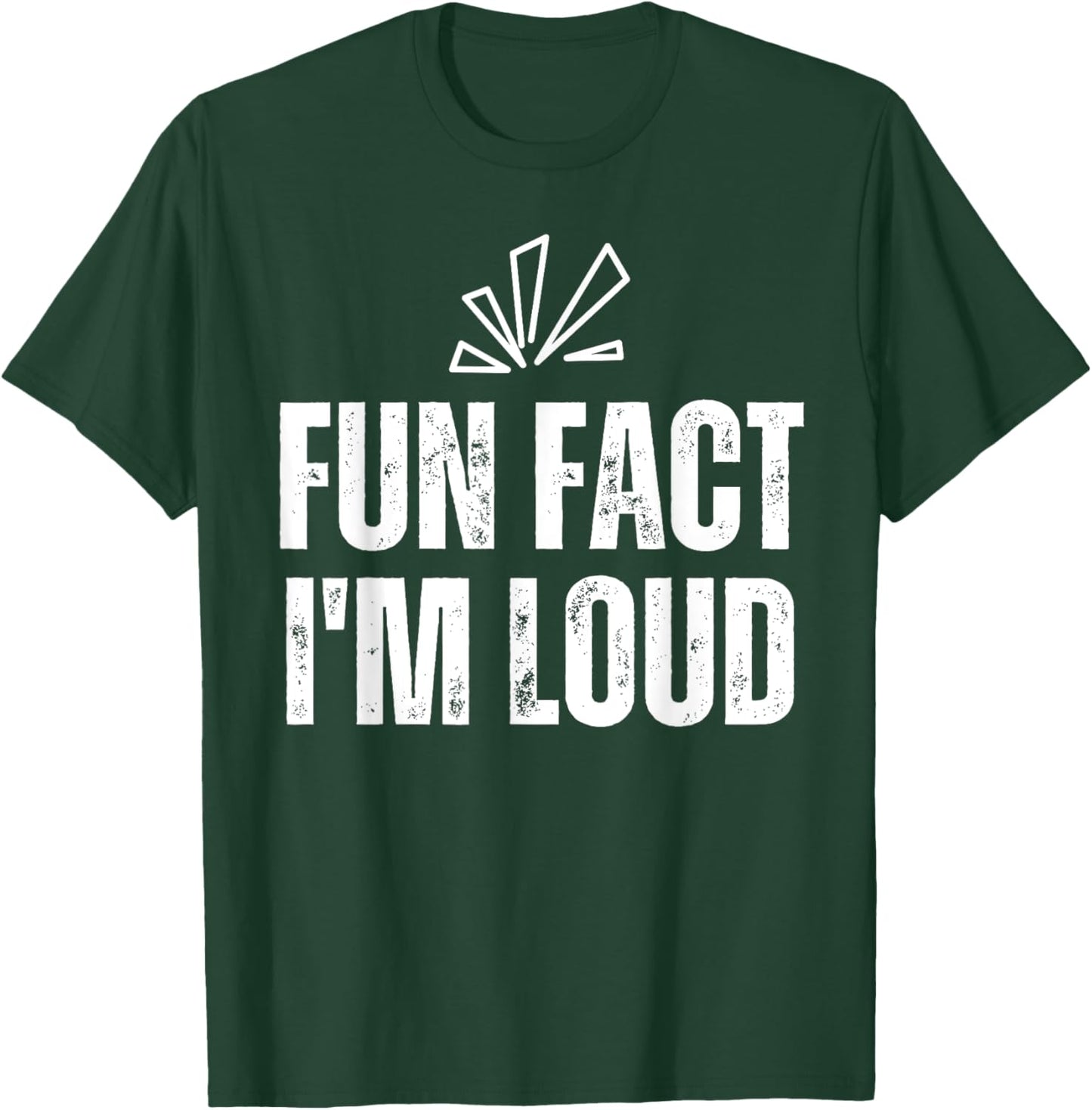Fun Fact I'm Loud - Please Excuse Me For Yelling So Loud T-Shirt - T-Shirt | Forest