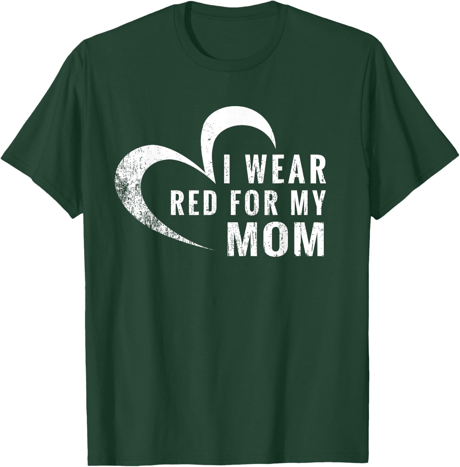I Wear Red For My Mom Heart Disease Awareness Support Gift T-Shirt - T-Shirt | Forest